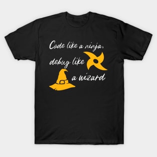 Code Like a Ninja, Debug Like a Wizard T-Shirt